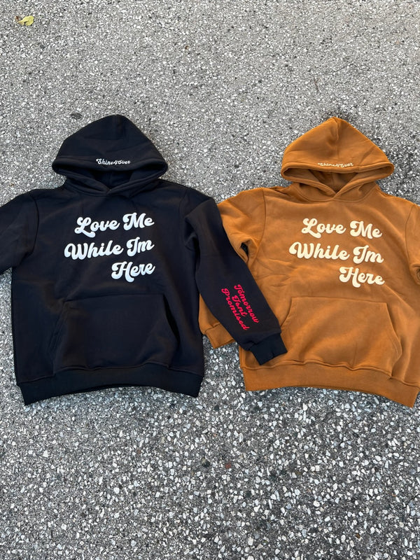 "Love Me While I'm Here" Hoodie